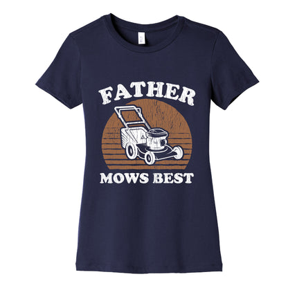 Father Mows Best Fathers Day Womens Cotton Tee