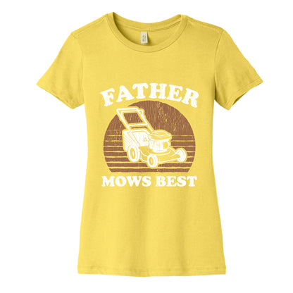 Father Mows Best Fathers Day Womens Cotton Tee