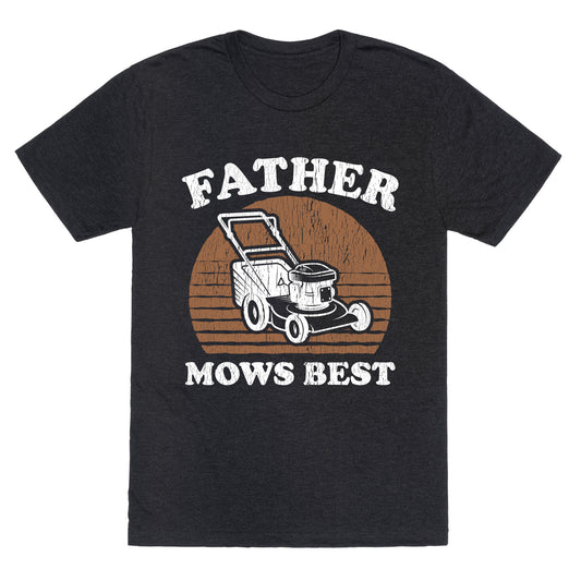 Father Mows Best Fathers Day Unisex Triblend Tee