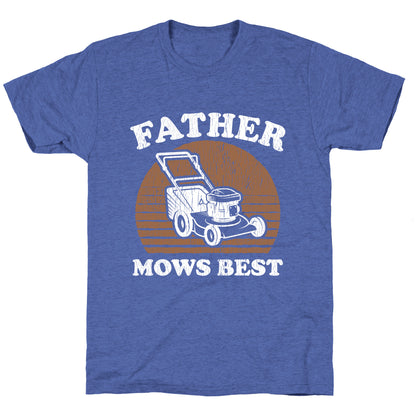 Father Mows Best Fathers Day Unisex Triblend Tee