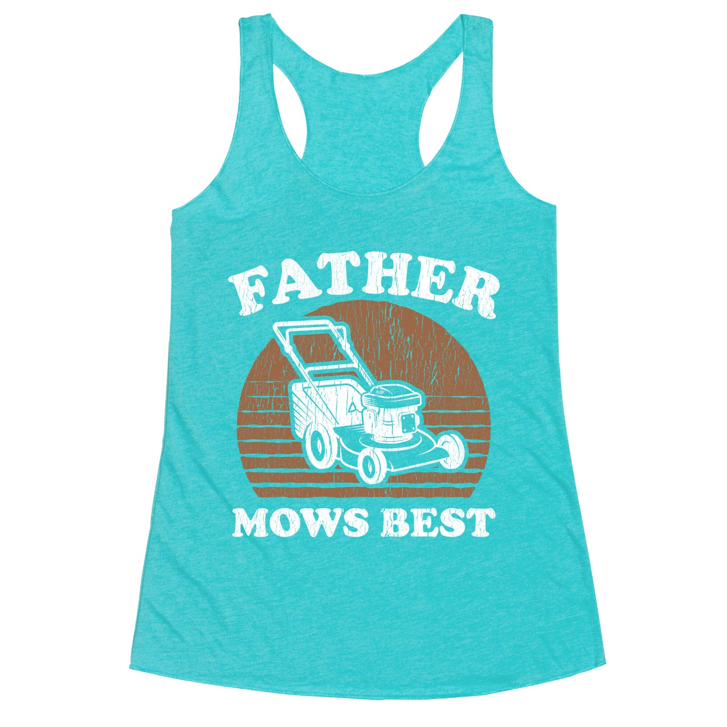 Father Mows Best Fathers Day Racerback Tank