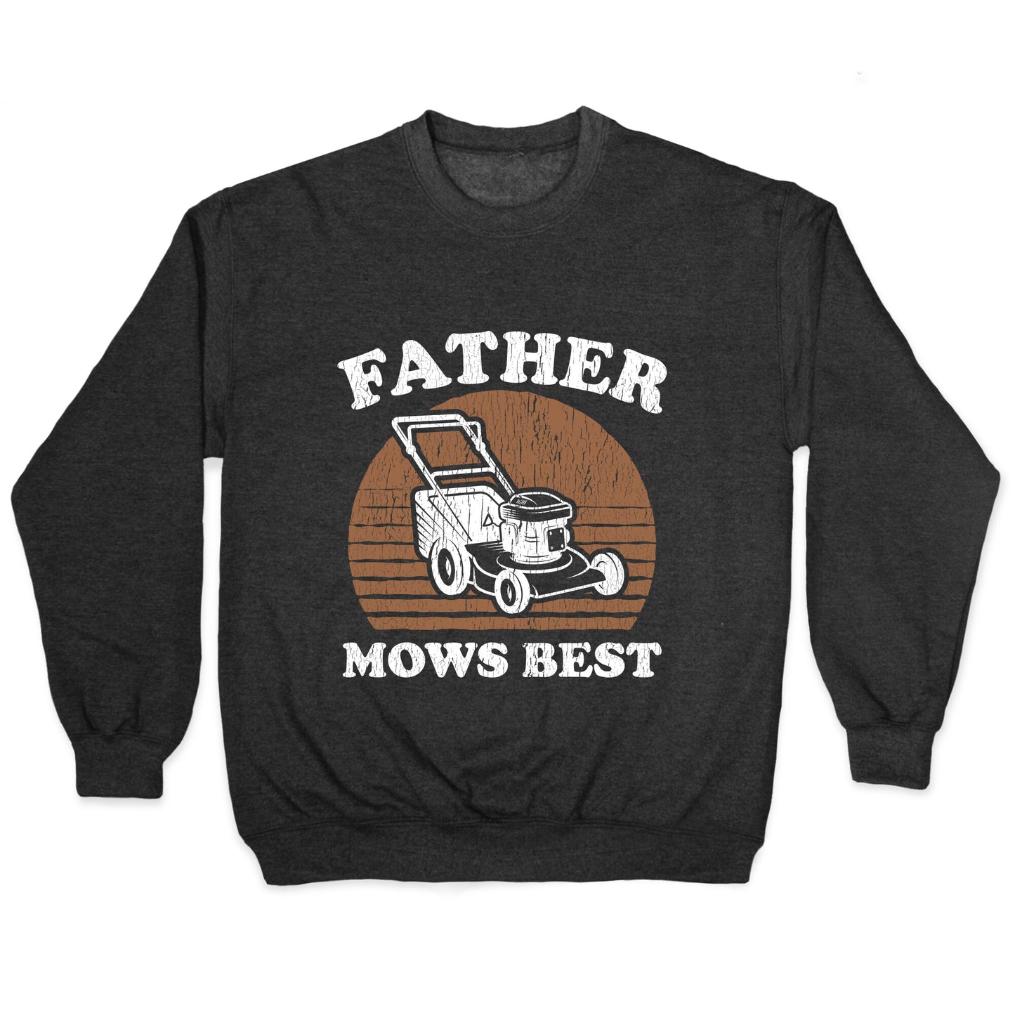 Father Mows Best Fathers Day Crewneck Sweatshirt