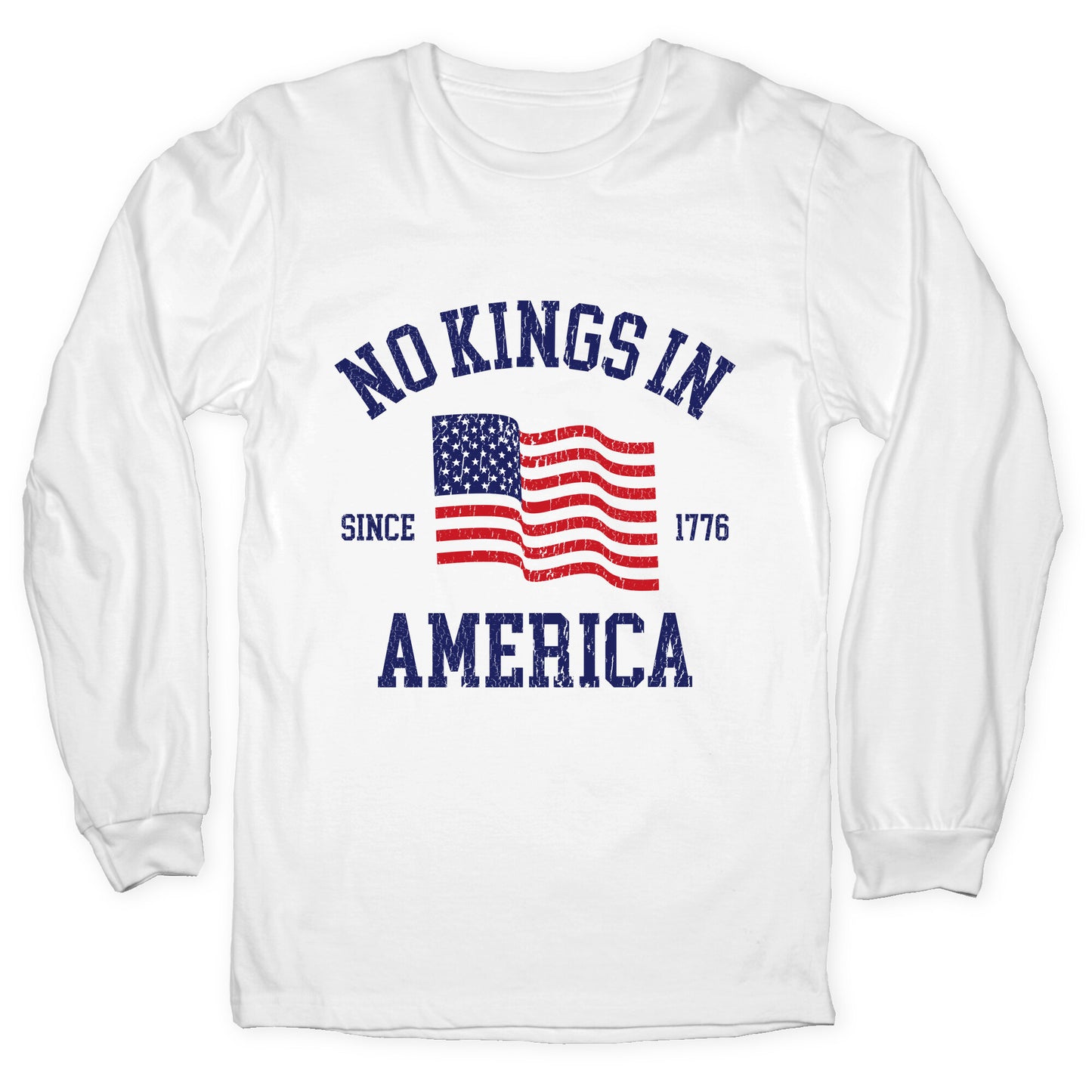 No Kings In America Since 1776 Longsleeve Tee