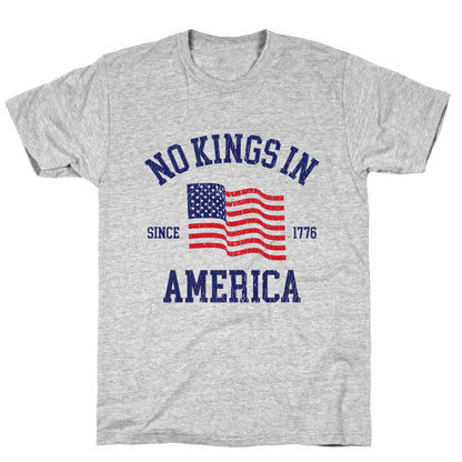 No Kings In America Since 1776 T-Shirt