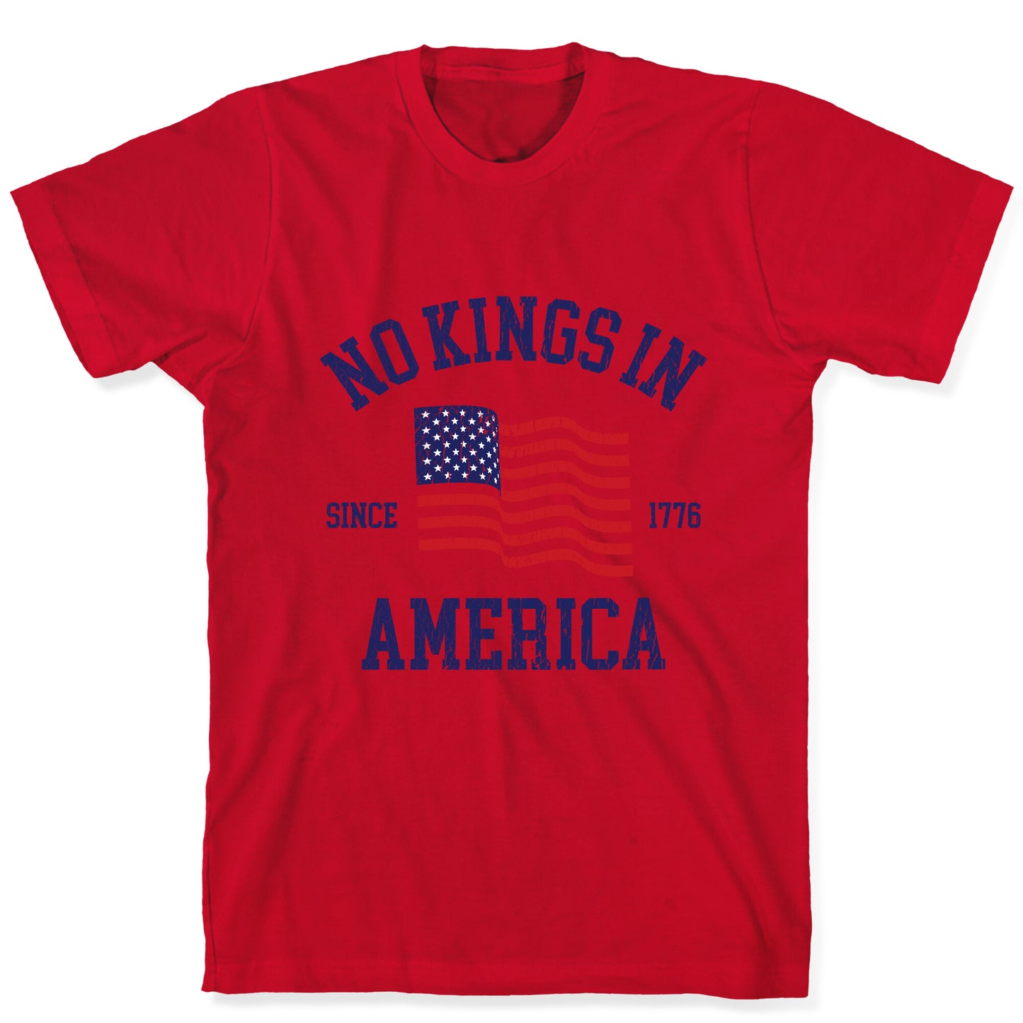 No Kings In America Since 1776 T-Shirt