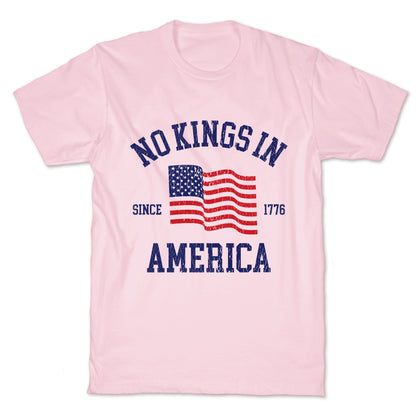 No Kings In America Since 1776 T-Shirt