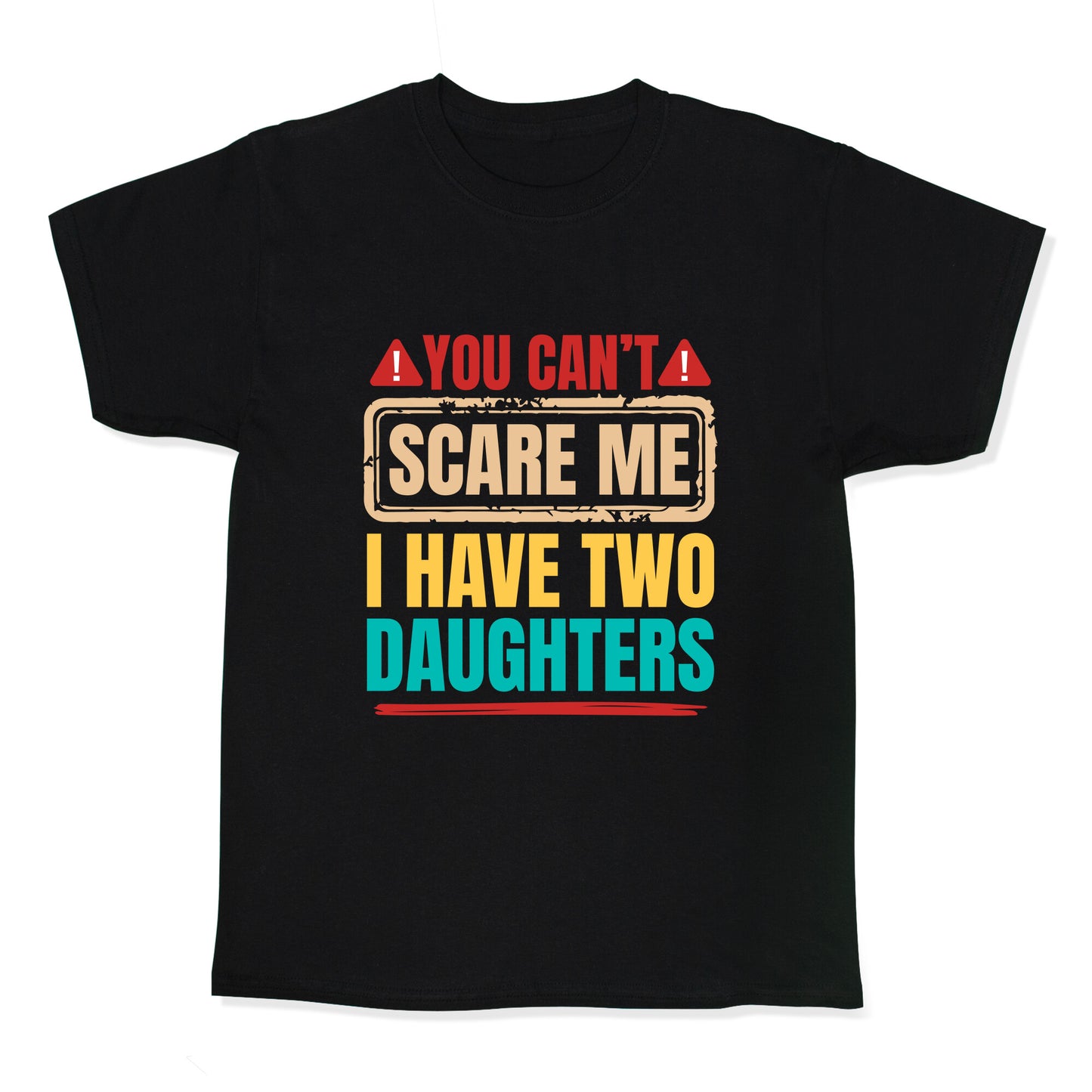 I Have Two Daughters Funny Dad Kids Tee