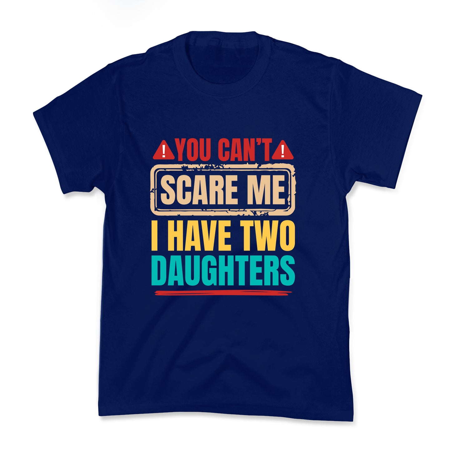 I Have Two Daughters Funny Dad Kids Tee