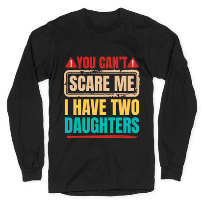 I Have Two Daughters Funny Dad Longsleeve Tee