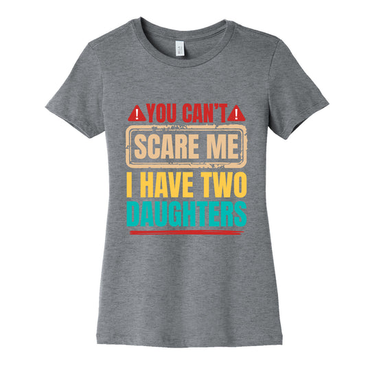 I Have Two Daughters Funny Dad Womens Cotton Tee
