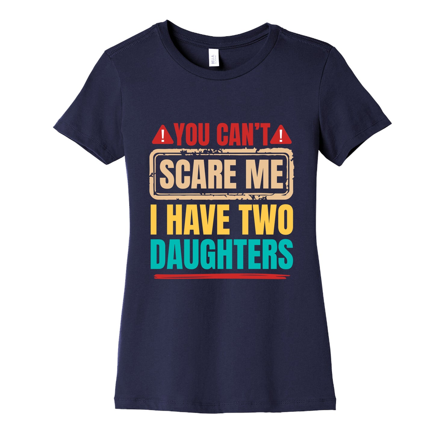 I Have Two Daughters Funny Dad Womens Cotton Tee