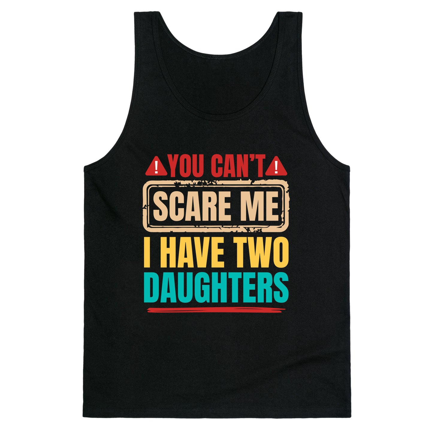 I Have Two Daughters Funny Dad Tank Top