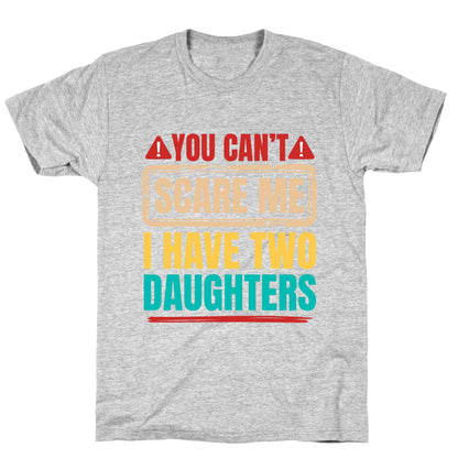 I Have Two Daughters Funny Dad T-Shirt