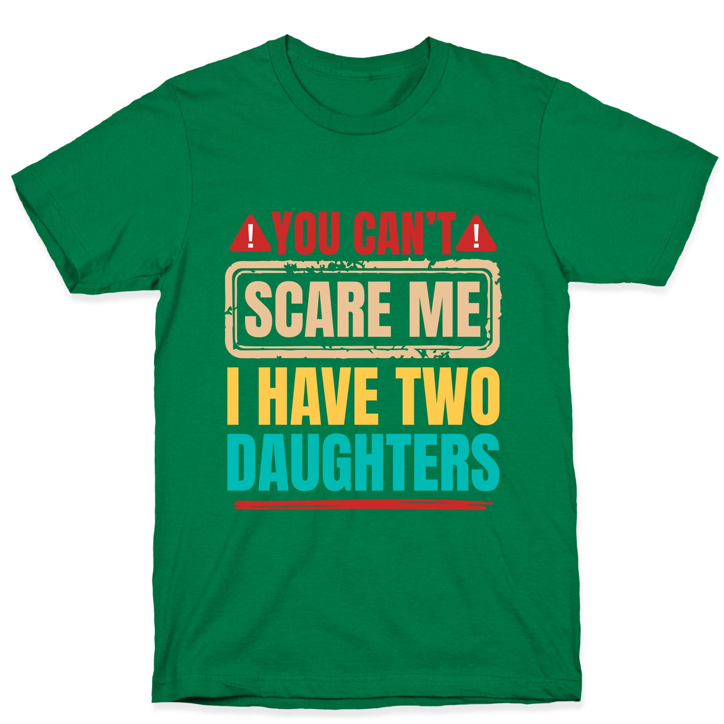 I Have Two Daughters Funny Dad T-Shirt