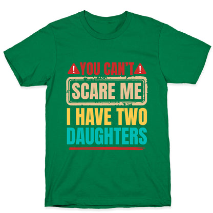 I Have Two Daughters Funny Dad T-Shirt