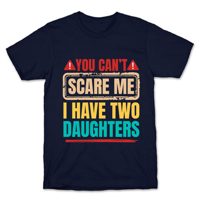 I Have Two Daughters Funny Dad T-Shirt