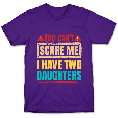 I Have Two Daughters Funny Dad T-Shirt