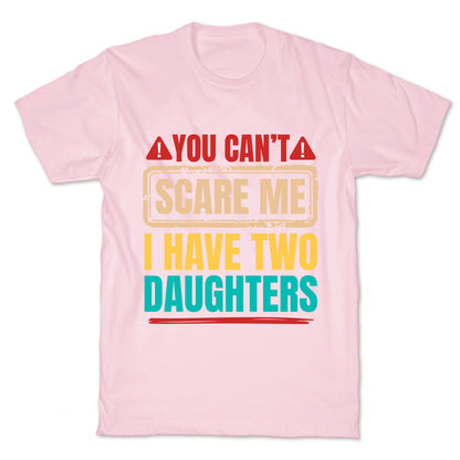 I Have Two Daughters Funny Dad T-Shirt