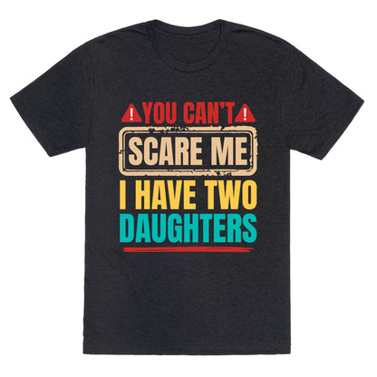 I Have Two Daughters Funny Dad Unisex Triblend Tee