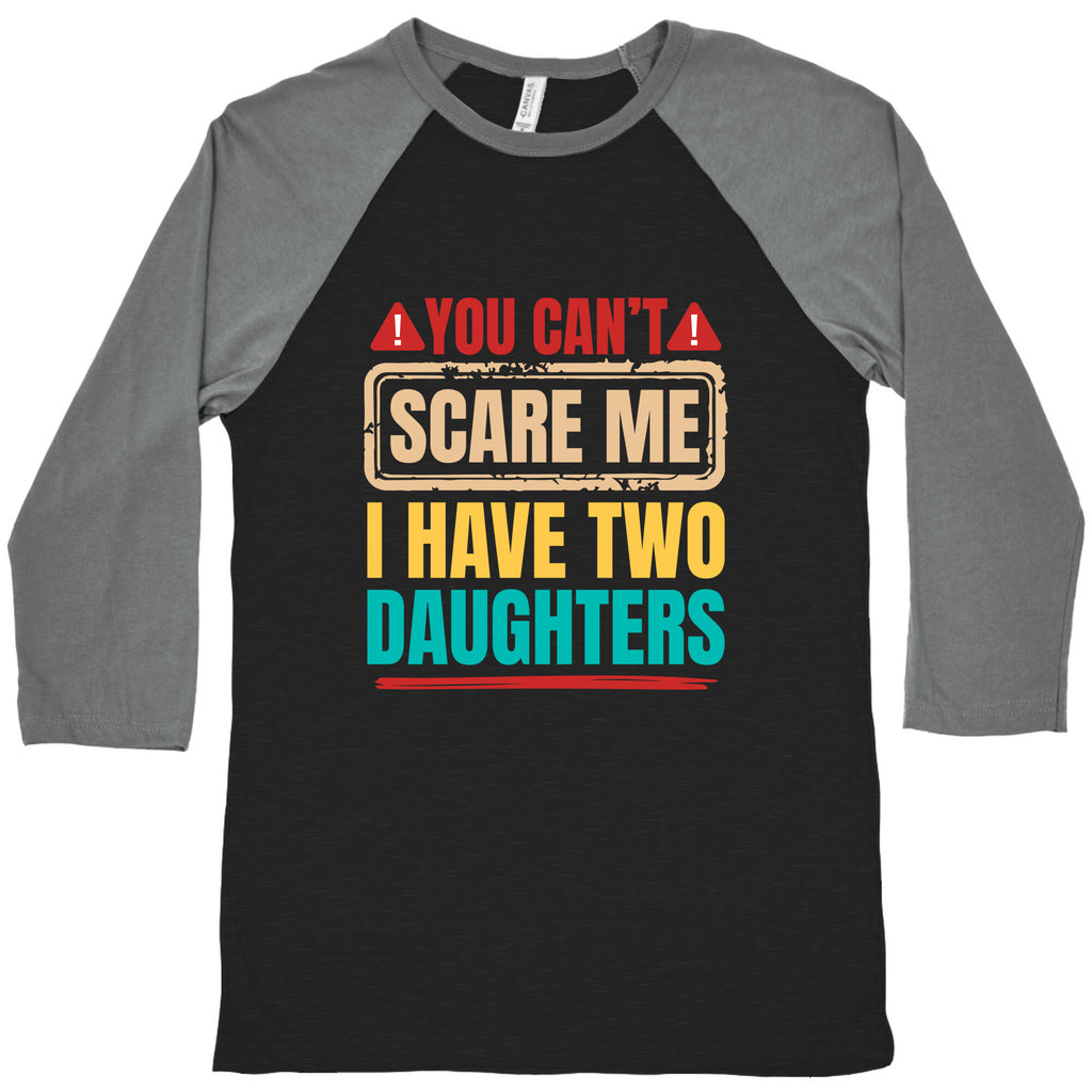 I Have Two Daughters Funny Dad Baseball Tee