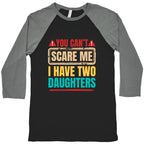 I Have Two Daughters Funny Dad Baseball Tee