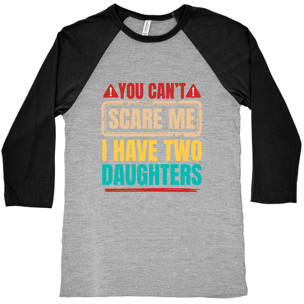 I Have Two Daughters Funny Dad Baseball Tee