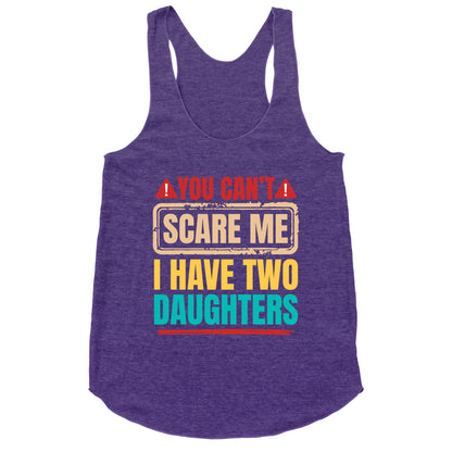 I Have Two Daughters Funny Dad Racerback Tank