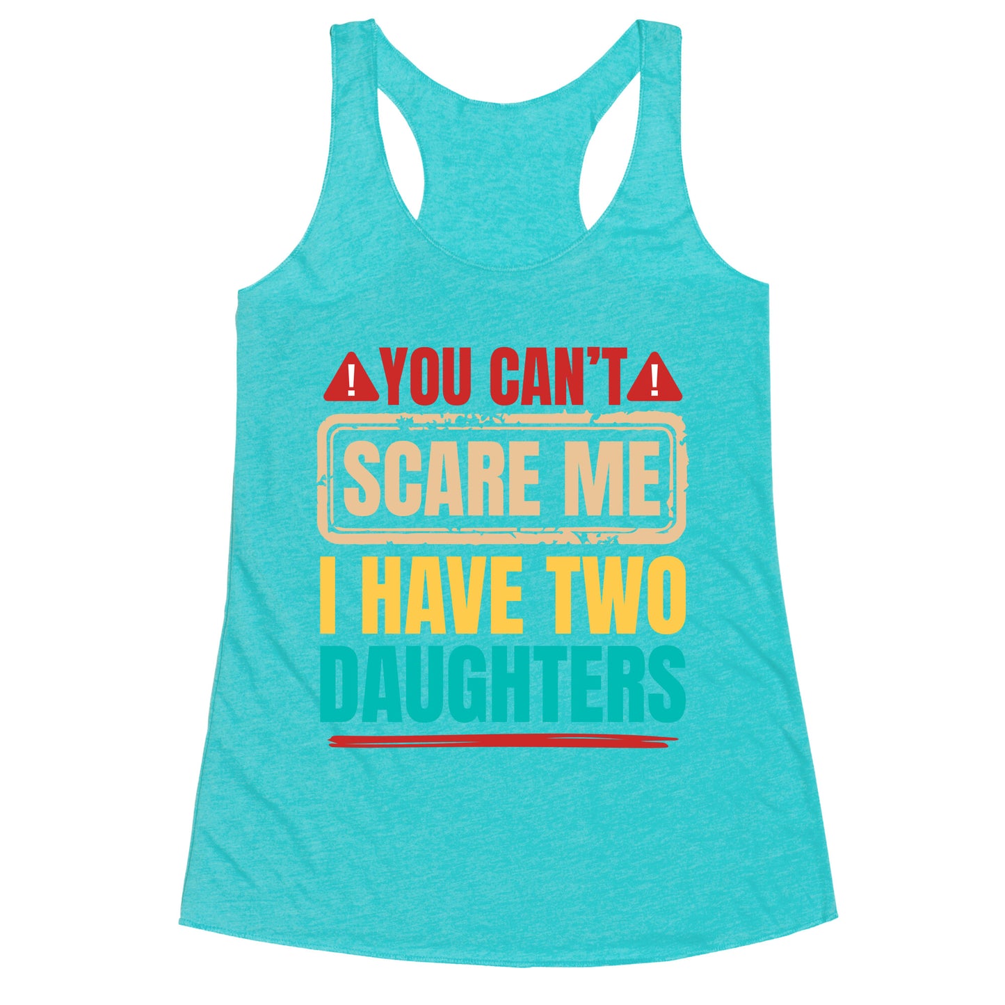 I Have Two Daughters Funny Dad Racerback Tank