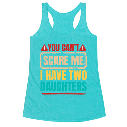 I Have Two Daughters Funny Dad Racerback Tank
