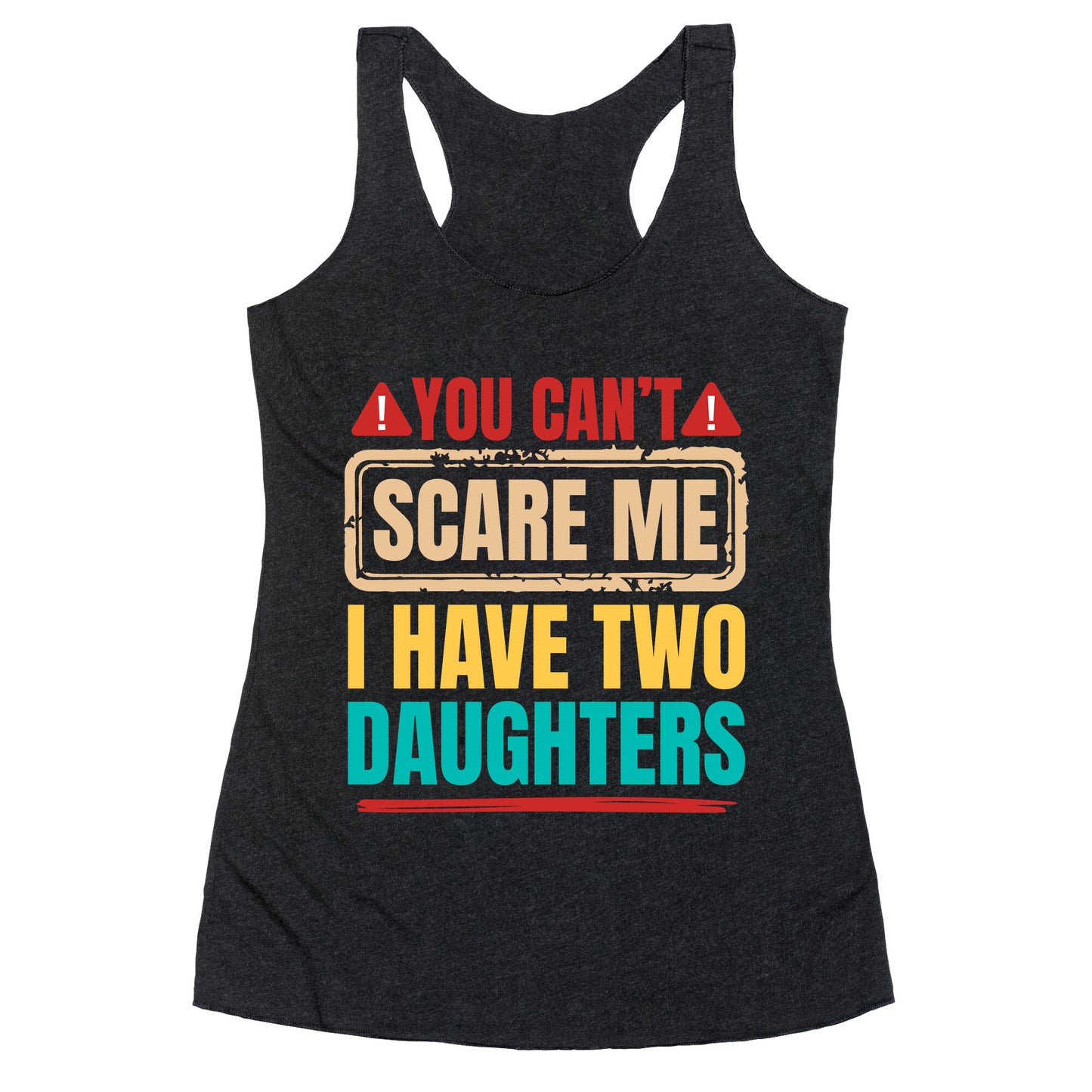 I Have Two Daughters Funny Dad Racerback Tank