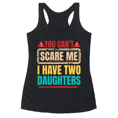 I Have Two Daughters Funny Dad Racerback Tank