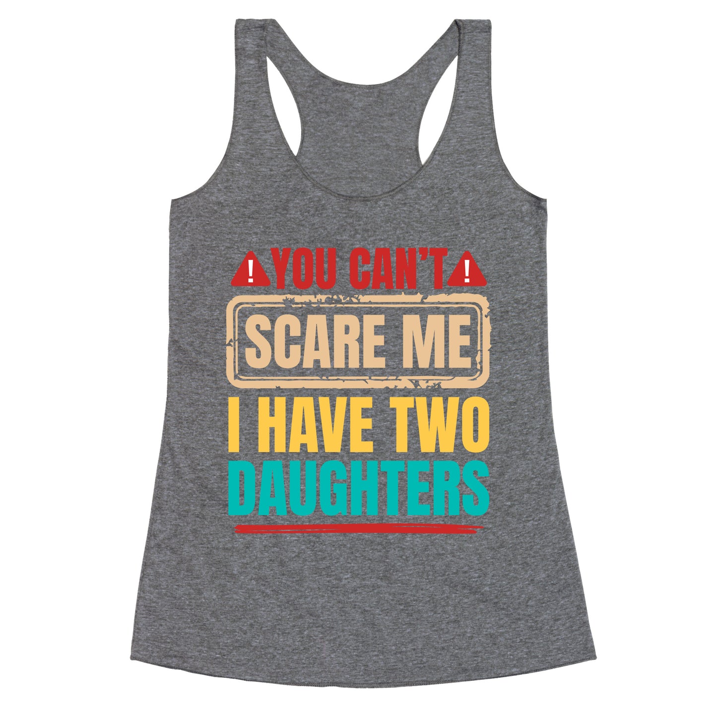 I Have Two Daughters Funny Dad Racerback Tank