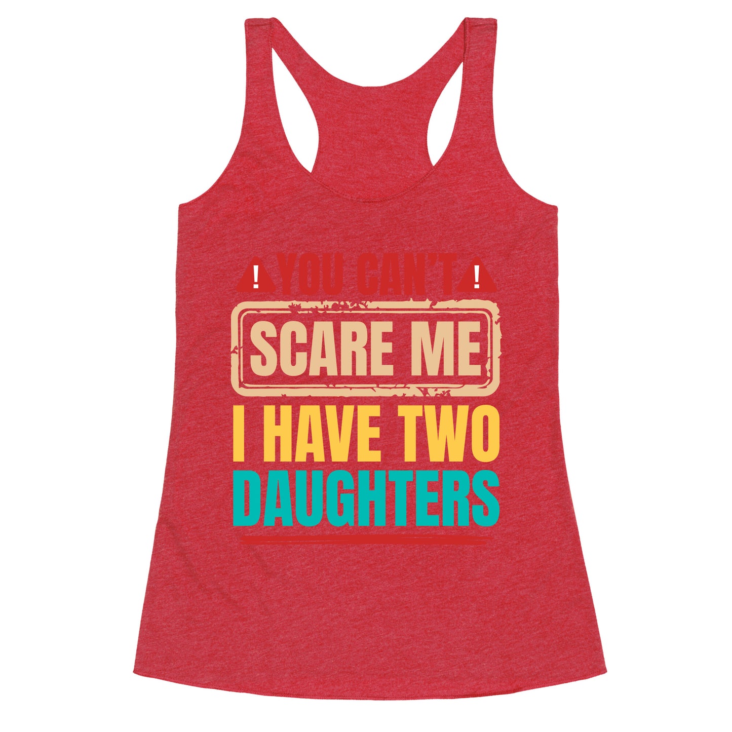 I Have Two Daughters Funny Dad Racerback Tank
