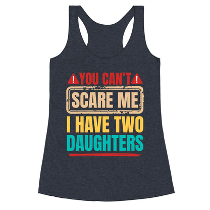 I Have Two Daughters Funny Dad Racerback Tank