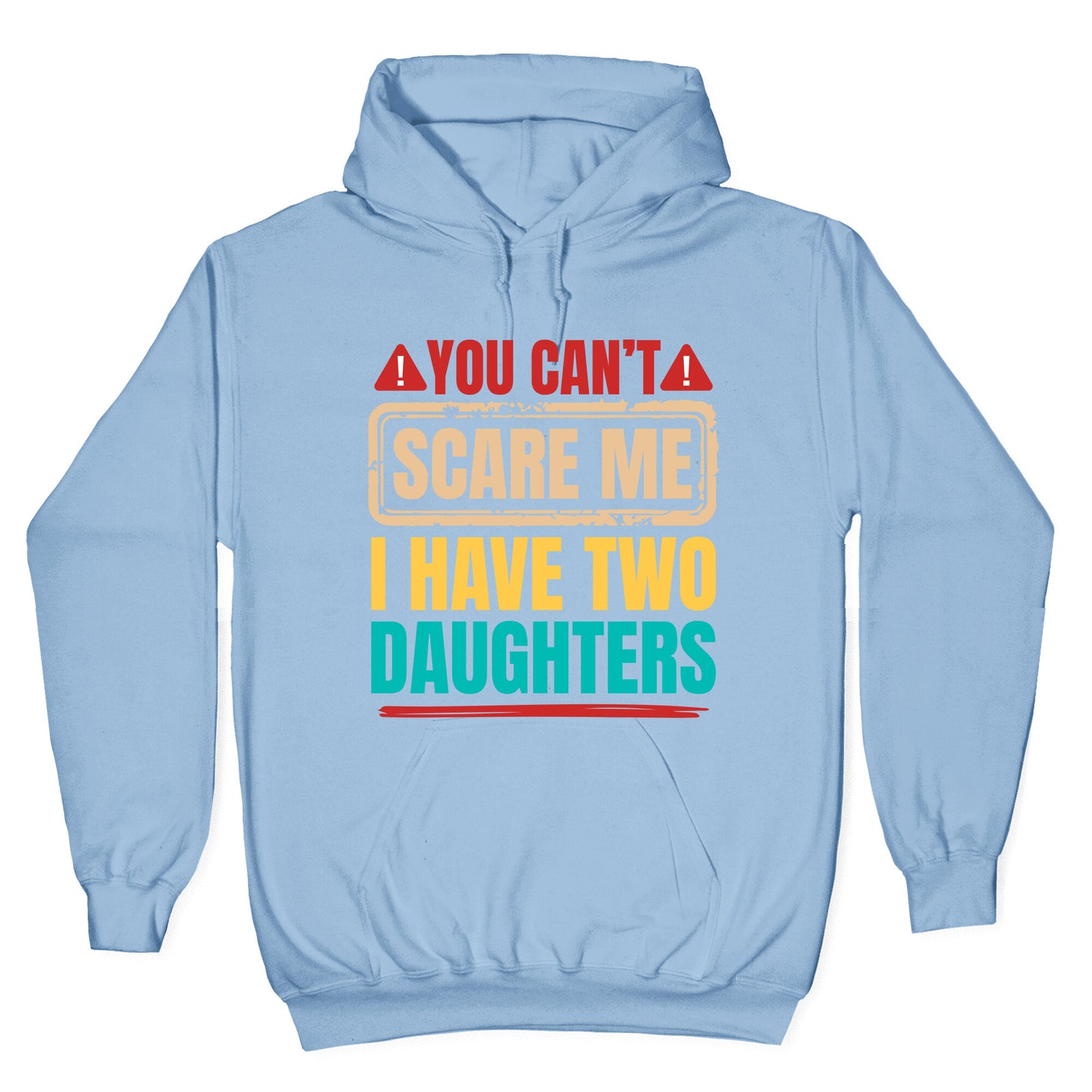 I Have Two Daughters Funny Dad Hoodie