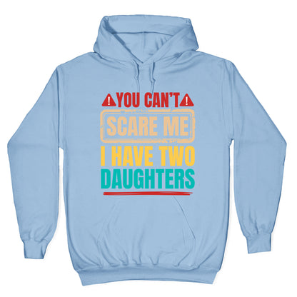 I Have Two Daughters Funny Dad Hoodie