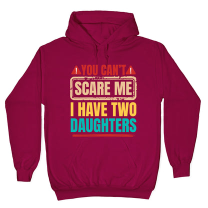 I Have Two Daughters Funny Dad Hoodie