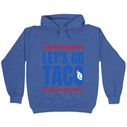 Lets Go Taco Anti Trump Hoodie