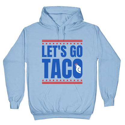 Lets Go Taco Anti Trump Hoodie