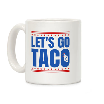 Lets Go Taco Anti Trump Coffee Mug