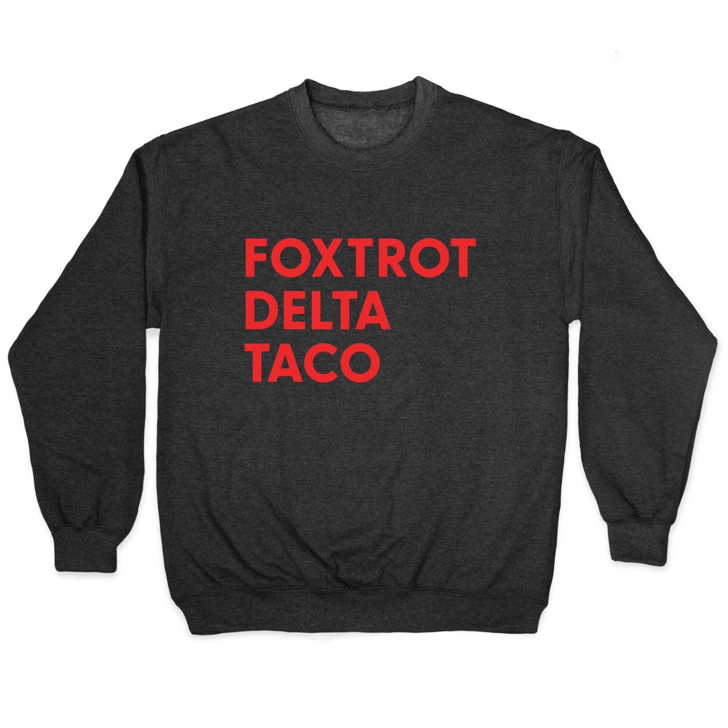 Foxtrot Delta Taco Trump Crewneck Sweatshirt