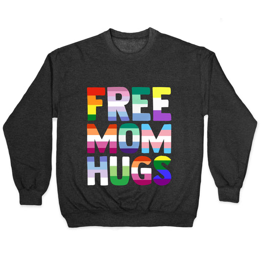 Free Mom Hugs Rainbow Crewneck Sweatshirt