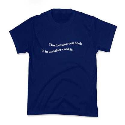 The Fortune You Seek is in Another Cookie Kids Tee