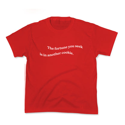The Fortune You Seek is in Another Cookie Kids Tee
