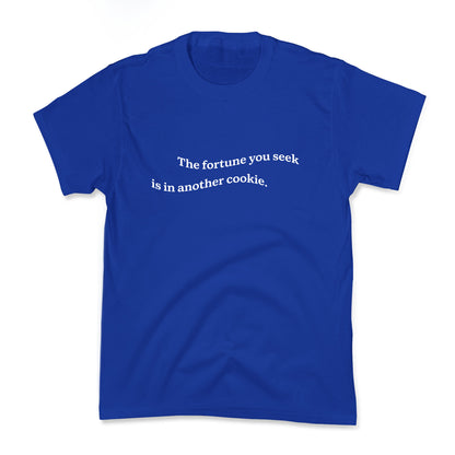 The Fortune You Seek is in Another Cookie Kids Tee