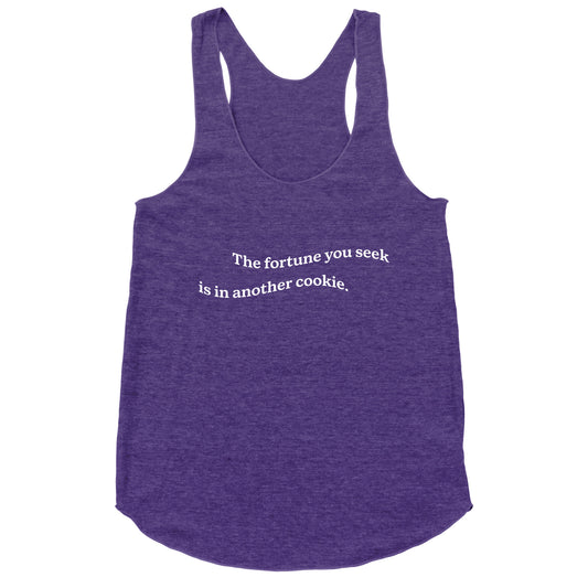 The Fortune You Seek is in Another Cookie Racerback Tank