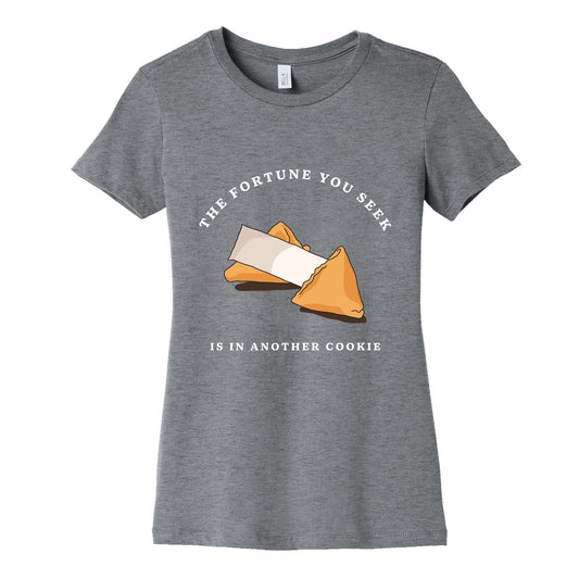The Fortune You Seek Cookie Womens Cotton Tee