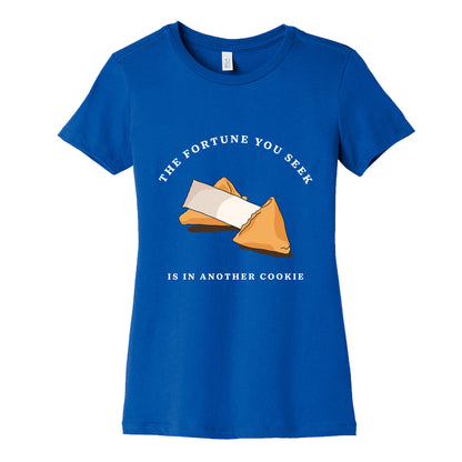 The Fortune You Seek Cookie Womens Cotton Tee