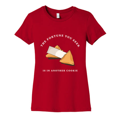 The Fortune You Seek Cookie Womens Cotton Tee