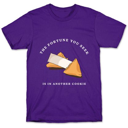 The Fortune You Seek Cookie T-Shirt